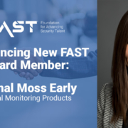 Announcing New FAST Board Member: Michal Moss Early, Digital Monitoring Products
